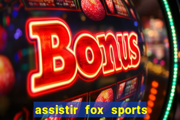 assistir fox sports 2 ao vivo